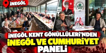 İnegöl Kent Gönüllüleri'nden anlamlı panel: 'İnegöl ve Cumhuriyet'