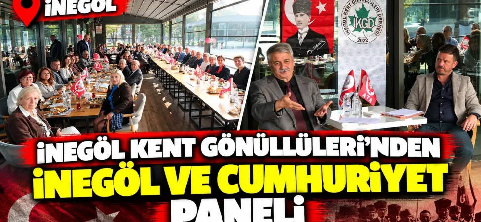 İnegöl Kent Gönüllüleri'nden anlamlı panel: 'İnegöl ve Cumhuriyet'