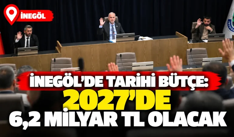 İnegöl Belediyesi'nde 2027 Bütçesi Görüşülüyor: 6,2 Milyar TL Hedefleniyor
