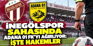 İnegölspor'da hedef Adana 01 FK galibiyeti: İşte maçın hakemleri