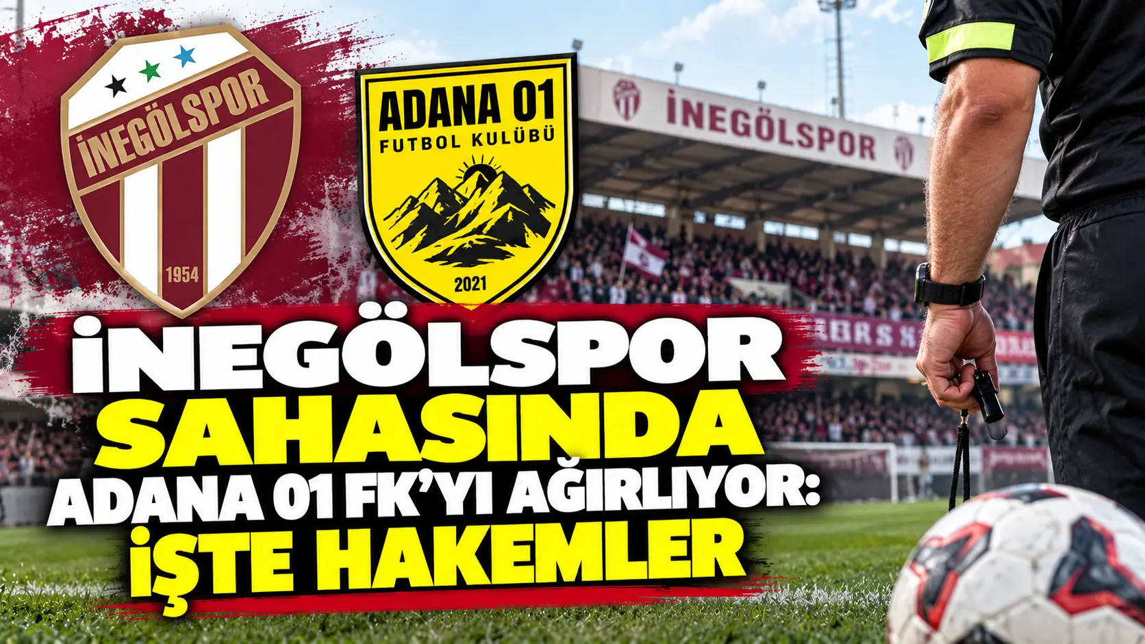 İnegölspor'da hedef Adana 01 FK galibiyeti: İşte maçın hakemleri