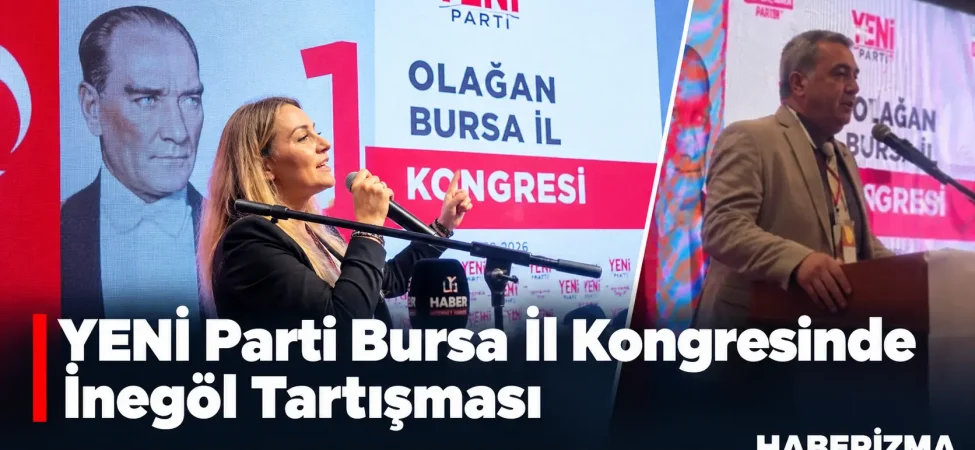 YENİ Parti Bursa İl Kongresinde İnegöl krizi: Listeler tartışma yarattı